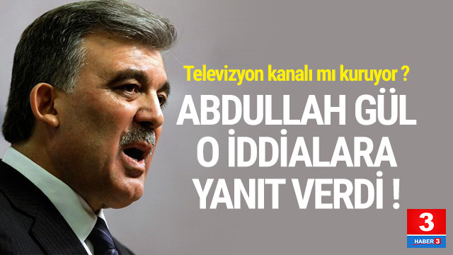 Abdullah Gülden televizyon kanalı iddialarına yalanlama Abdullah Gülden televizyon kanalı iddialarına yalanlama